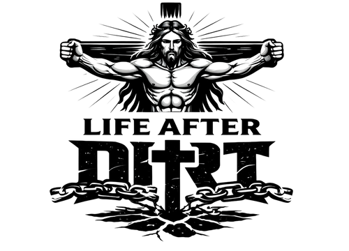 Life After Dirt ✞